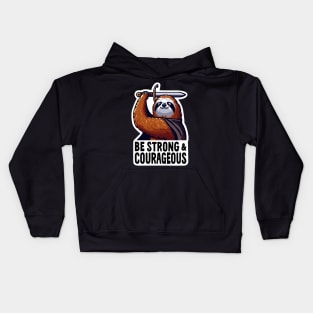 Be Strong and Courageous Sloth Kids Hoodie